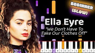 Ella Eyre We Dont Have To Take Our Clothes Off Piano Tutorial Beginner SLOW [upl. by Hafinah]