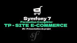 apprendre symfony 7  part1  TP  Site ecommerce  présentation du projet et installation [upl. by Oine]