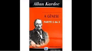 Áudio Livro Espírita  A Gênese  Allan Kardec  Parte 01 [upl. by Bertsche]