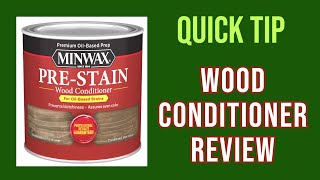 Quick Tip  Minwax PreStain Conditioner Review [upl. by Lohman245]