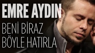 Emre Aydın  Beni Biraz Böyle Hatırla JoyTurk Akustik [upl. by Joyann163]