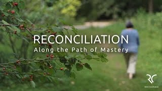 RECONCILIATION Along the Path of Mastery [upl. by Jacqui595]