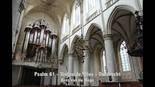 Psalm 61  Sietze de Vries  Grote Kerk Dordrecht  Kees van de Wege [upl. by Lian199]