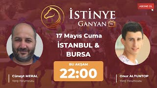 17 Mayıs Cuma İstanbul amp Bursa At Yarışı Tahminleri  Konuk  Cüneyt Meral amp Onur Altuntop [upl. by Ailec]