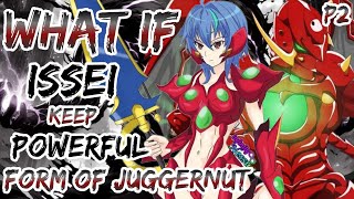 What If Issei Keep his Powerful Form Of Juggernut forever  part 2 [upl. by Attenor]