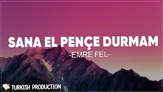 Emre Fel  Sana El Pençe Durmam SözleriLyrics [upl. by Amando]