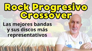 Progresivo Crossover  Bandas y discos esenciales [upl. by Acirederf]