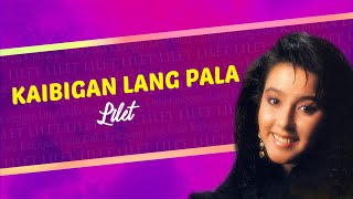 KAIBIGAN LANG PALA  Lilet Lyric Video OPM [upl. by Yrrap786]