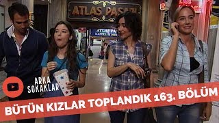 Bütün Kızlar Toplandık Toplandık 163 Bölüm [upl. by Pedrotti]