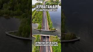 Fakta Keren Jembatan Air Veluwemeer yang Bikin Melongo 🚤🌉 travel faktaunikdunia [upl. by Gothar]