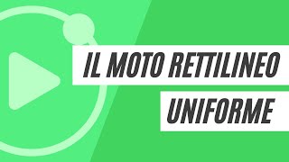 Il moto rettilineo uniforme nuova versione [upl. by Ahsaei]