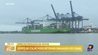 Porto de Itajaí pode retomar a dragagem do canal após autorização da Antaq [upl. by Ahsiaa]