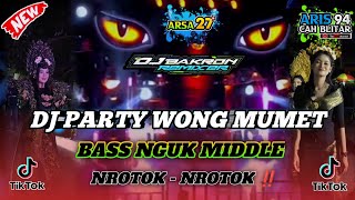 DJ PARTY WONG MUMET MIDDLE NROTOK NULUP NULUP BY DJ BAKRON [upl. by Eesdnil]