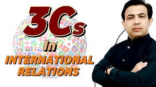 Three Cs In International Relations  Cooperation Competition and Conflict In IR  Muhammad Akram [upl. by Adnoraj]