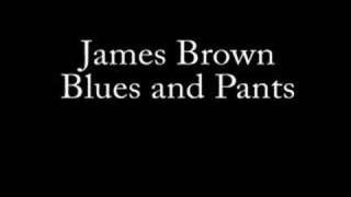 James Brown  Blues and Pants [upl. by Rosene388]