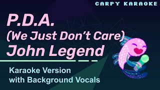 John Legend  PDA We Just Dont Care Karaoke [upl. by Esilenna]