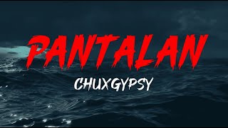 ChuxGypsy  PANTALAN Official Lyric Video [upl. by Kelli]