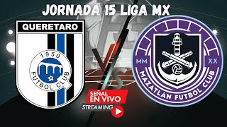 JORNADA 15 Queretaro vs Mazatlan LIGA MX 2024 Emoción en Vivo Queretaro vs Mazatlan Liga MX 2024 [upl. by Tarr]