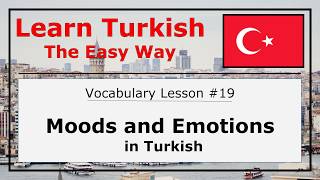 Learn Moods and Emotions in Turkish Language with Pronunciation Vocabulary Lesson 19 [upl. by Notac]