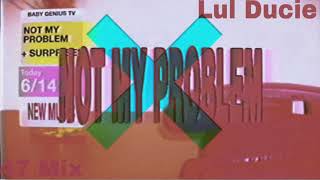 Lul Ducie X￼ not my problem47 mix [upl. by Jinny]