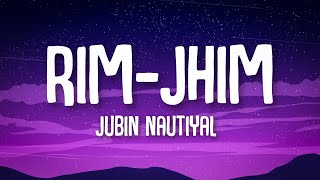 Rim Jhim Lyrics Lyric Video  Jubin Nautiyal  quotRim jhim ye Sawan fir Barsaatein le aaya haiquot [upl. by Lered]