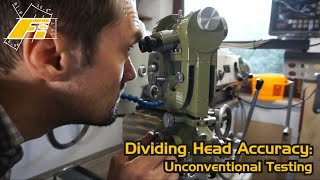 Dividing Head Accuracy Unconventional Testing [upl. by Helsell]