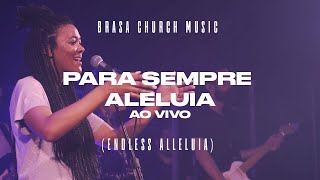 Para Sempre Aleluia Ao Vivo  Brasa Church Music  Liz Johnson [upl. by Macdonald]