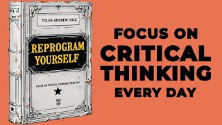 Reprogram Yourself Focus On Critical Thinking Every Day Audiobook [upl. by Oinota]