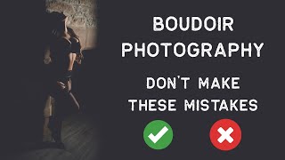 BOUDOIR PHOTOGRAPHY DOS AND DONTS  IMPROVE YOUR CLIENT EXPERIENCE [upl. by Ayotnom316]