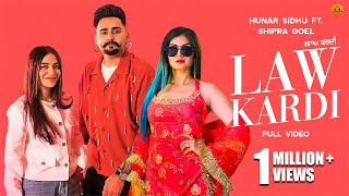 Law Kardi Official Video Hunar SidhuShipra GoyalPunjabi songs 2024Punjabi songs 2024 [upl. by Nyrrad548]