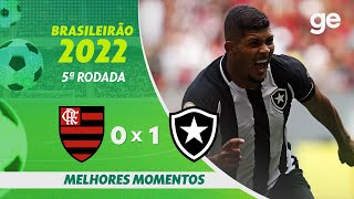 FLAMENGO 0 X 1 BOTAFOGO  MELHORES MOMENTOS  5ª RODADA BRASILEIRÃO 2022  geglobo [upl. by Aicillyhp569]