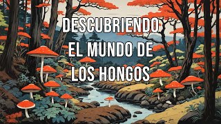 Descubriendo el mundo de los hongos [upl. by Kepner]