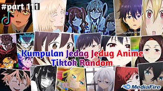 Kumpulan Jedag Jedug Anime Tiktok Random Terbaru amp Terkeren 2024🎧✨  part 111 [upl. by Seow]