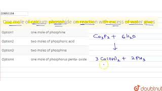 One mole of calcium phosphide on reaction with excess of water gives  CLASS 12  PBLOCK ELEMEN [upl. by Naig628]