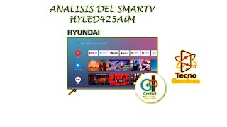 ANALISIS SINCERO ANDROID TV HYUNDAI HYLED425AiM [upl. by Dwan129]