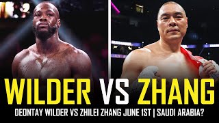 DEONTAY WILDER VS ZHILEI ZHANG  BACK IN PLAY FOR JUNE 1ST 🤔 [upl. by Oravla]