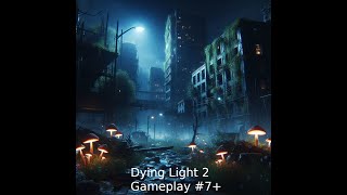 Dying Light 2  Gameplay 7 [upl. by Arerrac861]