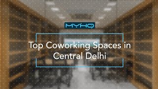 Top Coworking Spaces In Central Delhi  Shared Office Spaces  myHQ [upl. by Elbas]