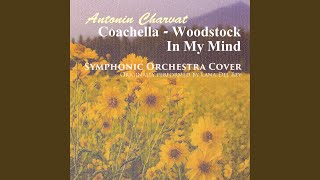 Coachella  Woodstock in My Mind Symphonic Orchestra Cover [upl. by Tshombe23]