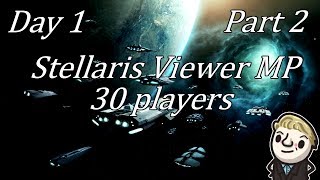 Stellaris  Massive multiplayer  Day 1  Part 2 [upl. by Areht]