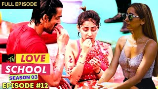 MTV Love School  S03  Full Episode 12  Divya This ones for you Lalit [upl. by Ihteerp]