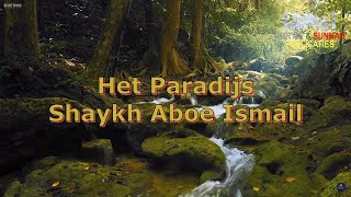 HET PARADIJS  SHAYKH ABOE ISMAIL  NEDERLANDS [upl. by Autry]