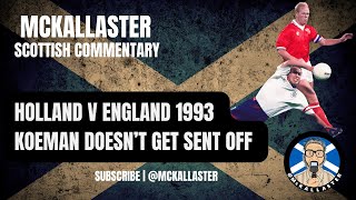 McKallaster Commentary on Holland v England WCQ 1993  Ronald Koeman and David Platt [upl. by Rankin]