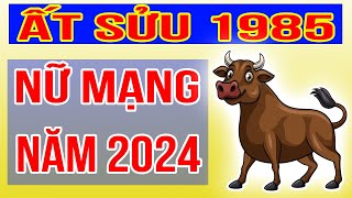 Xem Tử Vi Nữ Mạng Tuổi Ất Sửu 1985 Năm 2024 Giáp Thìn [upl. by Nivak73]