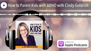 How to Parent Kids with ADHD with Cindy Goldrich [upl. by Atteloj397]