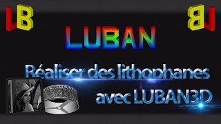 TUTO Créer une Lithophane Luban3D [upl. by Forta]