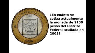 ¿En cuánto se cotiza actualmente la moneda de 100 pesos del Distrito Federal acuñada en 2005 [upl. by Leimaj]