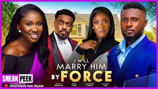 I WILL MARRY HIM BY FORCE LATEST NIGERIAN NOLLYWOOD MOVIE 2024 [upl. by Kcirdde]