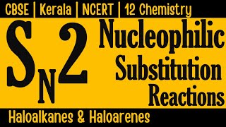 CBSE  Kerala  NCERT  12 Chemistry  Haloalkanes amp Haloarenes  SN2 Reactions [upl. by Halda]