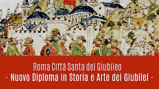 Roma Città Santa del Giubileo  Presentazione del Diploma in Storia e Arte dei Giubilei  Parte 2 [upl. by Anwahsar464]